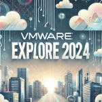 VMware Explore 2024 Announcements